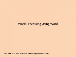 Word Processing Using Word Help with MSOffice products