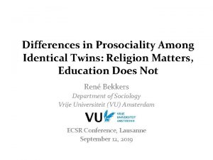 Differences in Prosociality Among Identical Twins Religion Matters