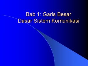 Bab 1 Garis Besar Dasar Sistem Komunikasi Definisi