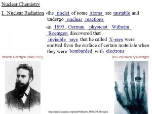 Nuclear Chemistry I Nuclear Radiation the nuclei of