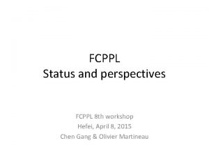 FCPPL Status and perspectives FCPPL 8 th workshop