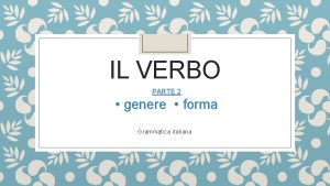 IL VERBO PARTE 2 genere forma Grammatica italiana