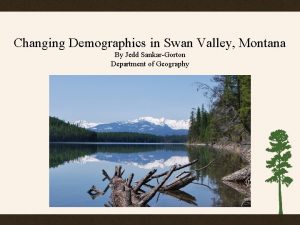 Changing Demographics in Swan Valley Montana By Jedd