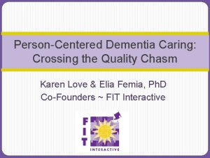 PersonCentered Dementia Caring Crossing the Quality Chasm Karen