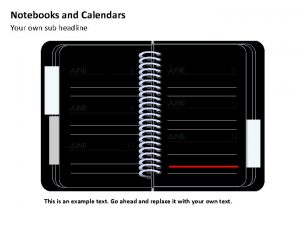 Notebooks and Calendars Your own sub headline JUNE