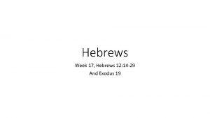 Hebrews Week 17 Hebrews 12 14 29 And