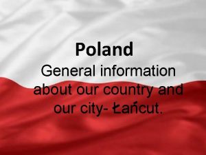 Poland General information about our country and our