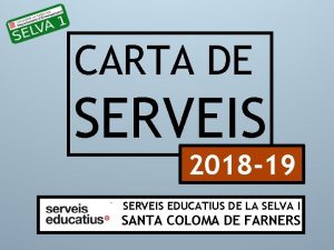 CARTA DE SERVEIS 2018 19 SERVEIS EDUCATIUS DE