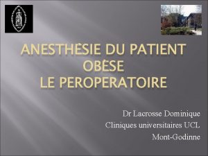 ANESTHSIE DU PATIENT OBSE LE PEROPERATOIRE Dr Lacrosse