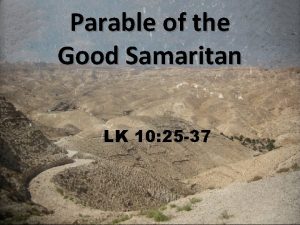Parable of the Good Samaritan LK 10 25