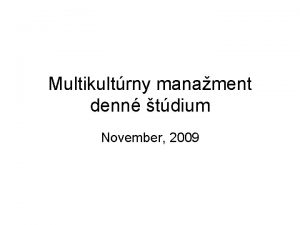 Multikultrny manament denn tdium November 2009 Podstatu medzinrodnho