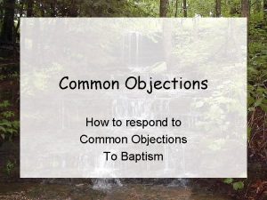 Common Objections How to respond to Common Objections