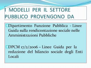 I MODELLI PER IL SETTORE PUBBLICO PROVENGONO DA