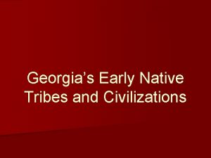 Georgias Early Native Tribes and Civilizations Georgias Prehistoric