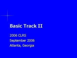 Basic Track II 2006 CLRS September 2006 Atlanta