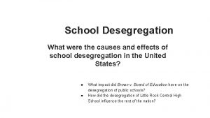 School Desegregation What were the causes and effects