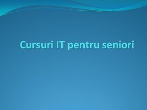 Cursuri IT pentru seniori Pensionarii i calculatorul Rdcini