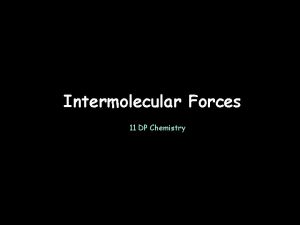 Intermolecular Forces 11 DP Chemistry London Dispersion Forces