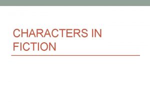 CHARACTERS IN FICTION Character Traits Trait a quality