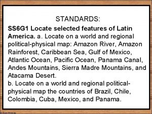 STANDARDS SS 6 G 1 Locate selected features