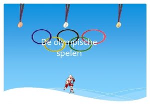 De olympische spelen De olympische spelen in Nederland