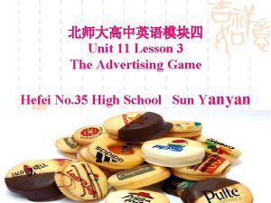 Unit 11 Lesson 3 The Advertising Game Hefei