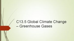 C 13 5 Global Climate Change Greenhouse Gases