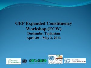 GEF Expanded Constituency Workshop ECW Dushanbe Tajikistan April