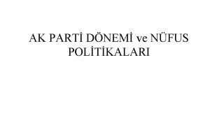 AK PART DNEM ve NFUS POLTKALARI ADALET VE