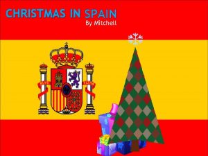 CHRISTMAS IN SPAIN By Mitchell POPULATION OF SPAIN