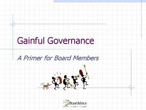 Gainful Governance A Primer for Board Members Objectives