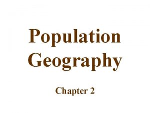 Population Geography Chapter 2 Population Demographics is the
