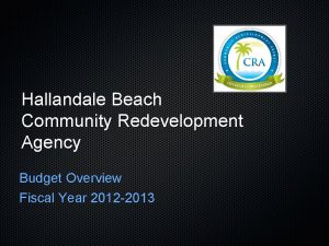 Hallandale Beach Community Redevelopment Agency Budget Overview Fiscal