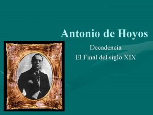 Antonio de Hoyos Decadencia El Final del siglo