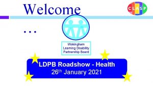 Welcome Wokingham Learning Disability Partnership Board LDPB Roadshow