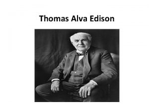 Thomas Alva Edison INSTITUTO DIVINA PASTORA LUCAS LIAO