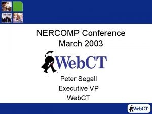 NERCOMP Conference March 2003 Peter Segall Executive VP