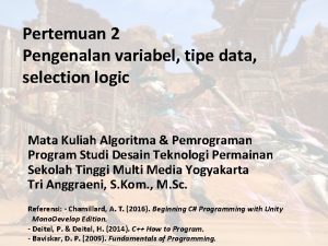 Pertemuan 2 Pengenalan variabel tipe data selection logic