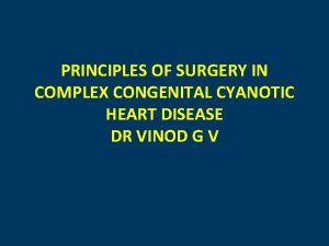 PRINCIPLES OF SURGERY IN COMPLEX CONGENITAL CYANOTIC HEART