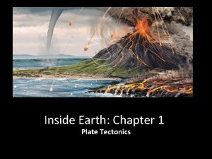 Inside Earth Chapter 1 Plate Tectonics Section 1