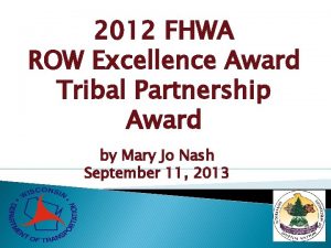 2012 FHWA ROW Excellence Award Tribal Partnership Award