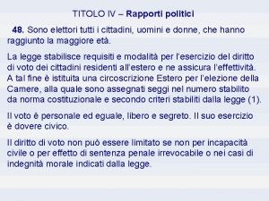 TITOLO IV Rapporti politici 48 Sono elettori tutti