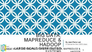 BIG DATA MAPREDUCE HADOOP By JeanPierre Lozi A