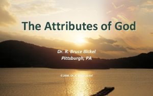 The Attributes of God Dr R Bruce Bickel