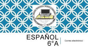 ESPAOL 6A Correo electrnico COMENCEMOS CON UN VIDEO