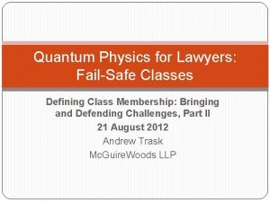 Quantum Physics for Lawyers FailSafe Classes Defining Class