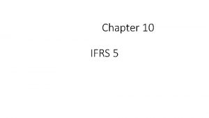 Chapter 10 IFRS 5 IFRS 5 Noncurrent assets