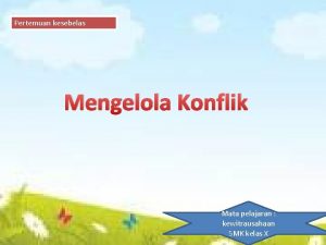 Pertemuan kesebelas Mengelola Konflik Mata pelajaran kewitrausahaan SMK