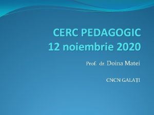 CERC PEDAGOGIC 12 noiembrie 2020 Prof dr Doina