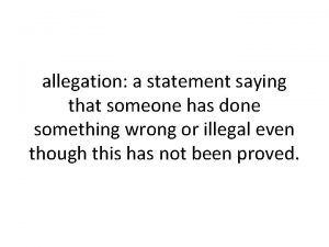 allegation a statement saying that someone has done